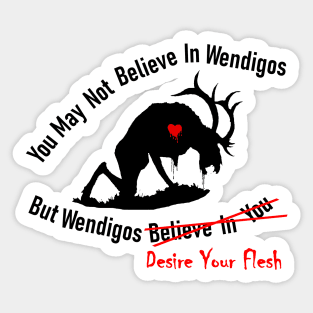 You May Not Believe In Wendigos Sticker